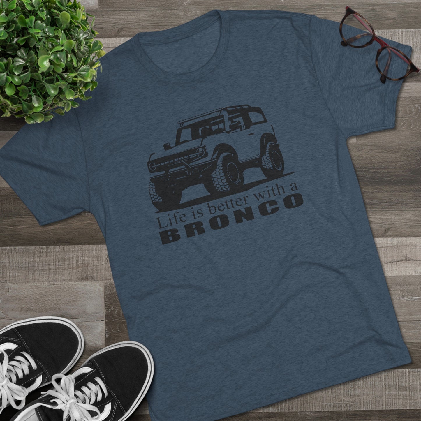 Ford Bronco Shirt, Life is Better With a Bronco