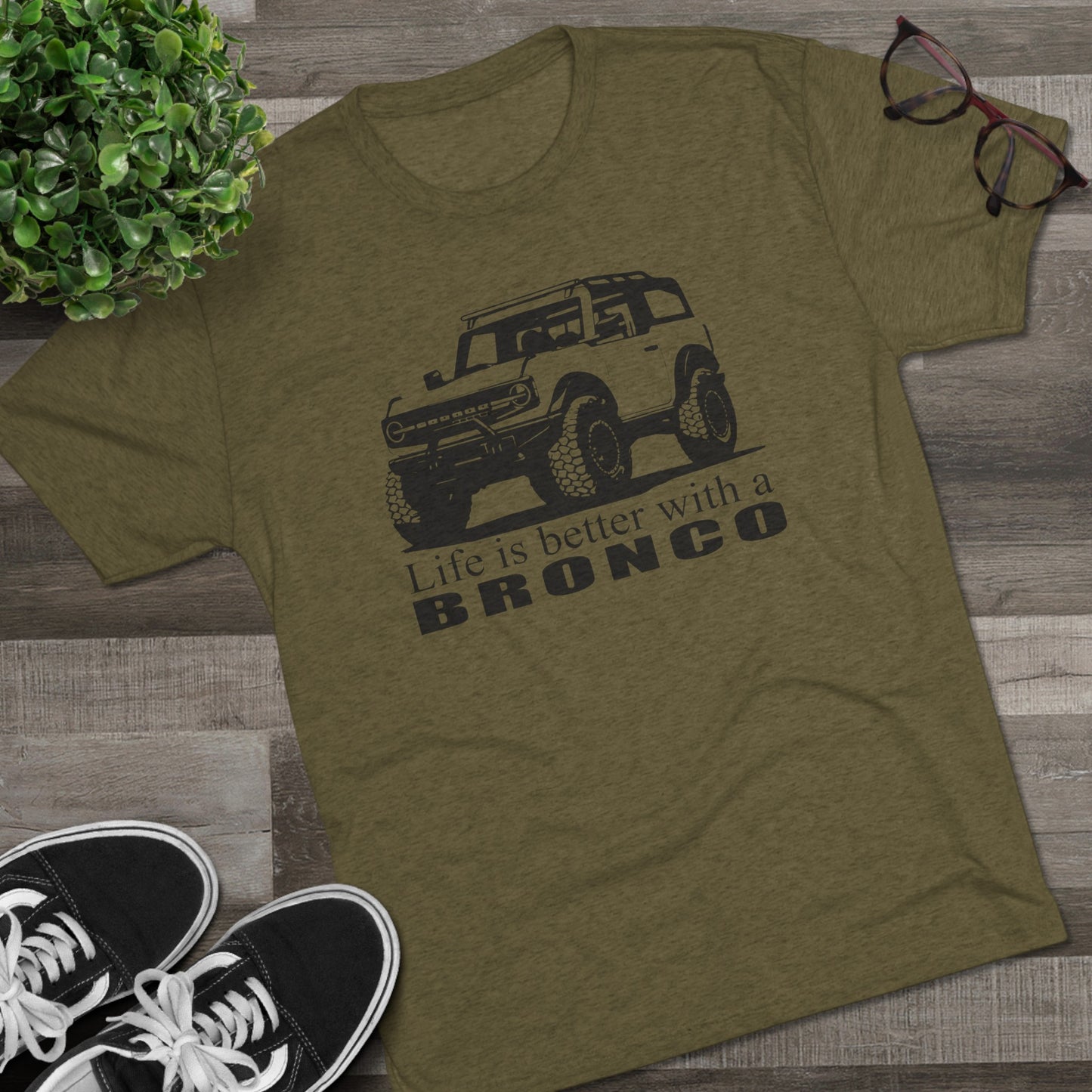 Ford Bronco Shirt, Life is Better With a Bronco