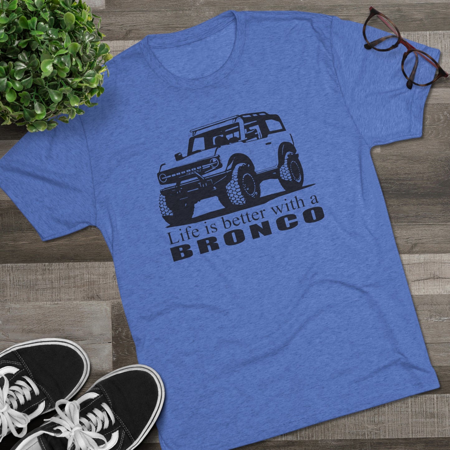 Ford Bronco Shirt, Life is Better With a Bronco